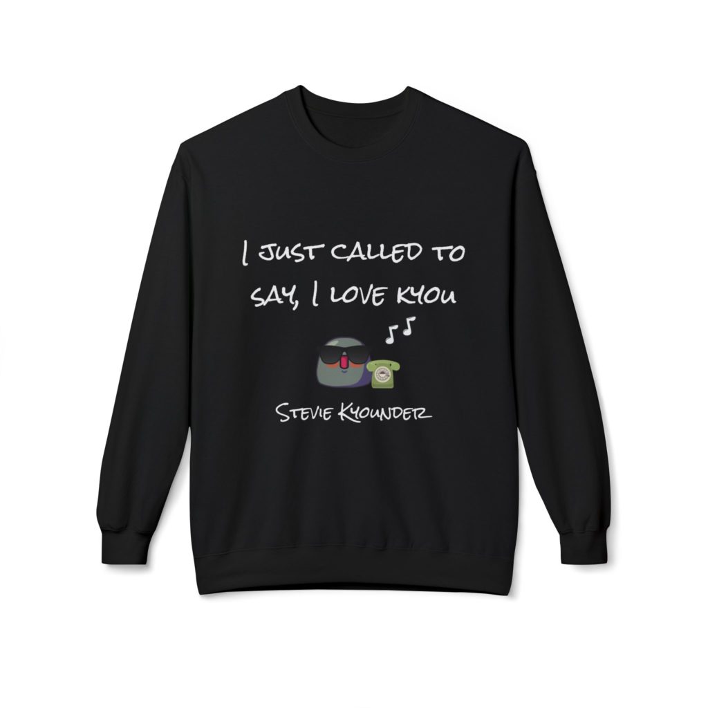 Sweat humoristique inspiré de Stevie Wonder, avec le message "I Just Called to Say I Love Kyou"
