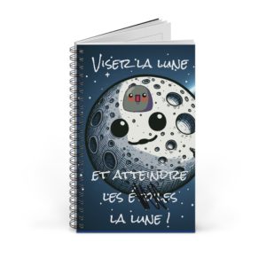 📖 Carnet à spirales "Viser la lune et atteindre… la lune !" – Objectifs assumés et auto-dérision garantie