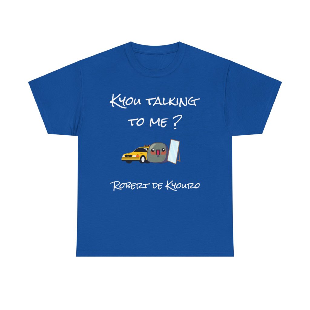 T-shirt humoristique "Kyou Talking to Me ?" inspiré de Taxi Driver