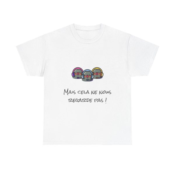 T-shirt "Mais cela ne nous regarde pas !" – La phrase culte des Inconnus – Image 33
