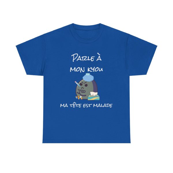 T-shirt "Parle à mon kyou, ma tête est malade" – Pour les jours sans ! – Image 27