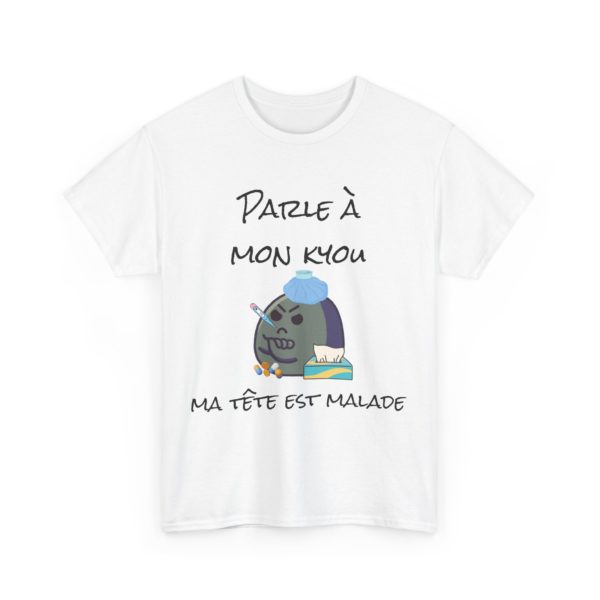 T-shirt "Parle à mon kyou, ma tête est malade" – Pour les jours sans ! – Image 35