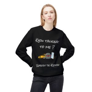 Sweatshirt humoristique "Kyou Talking to Me ?" inspiré de Taxi Driver