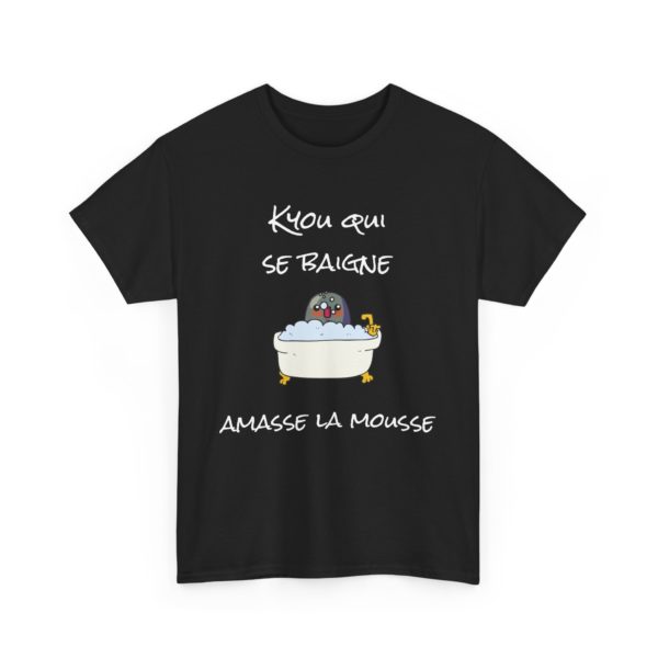 🛁 T-shirt "Kyou qui se baigne amasse la mousse" – L’expression culte revisitée ! – Image 3