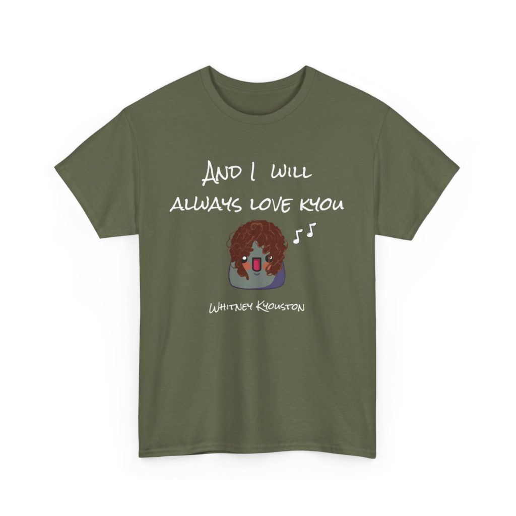T-shirt humoristique Whitney Kyouston, jeu de mots I Will Always Love Kyou