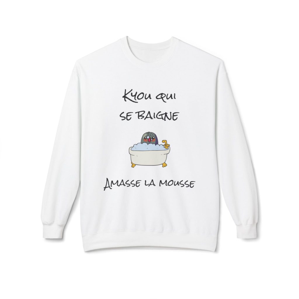Sweatshirt humoristique "Kyou qui se baigne amasse la mousse" doux et confortable