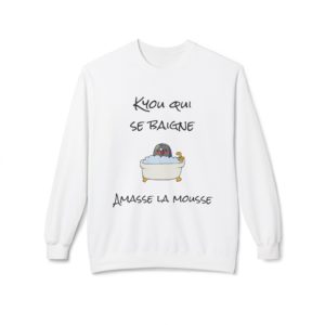 Sweatshirt humoristique "Kyou qui se baigne amasse la mousse" doux et confortable