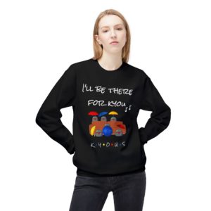 Sweatshirt humoristique inspiré de Friends avec les six Kyous et la phrase "I'll Be There for Kyou"