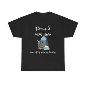 T-shirt noir "Parle à mon kyou, ma tête est malade" avec un Kyou malade et râleur, design humoristique.