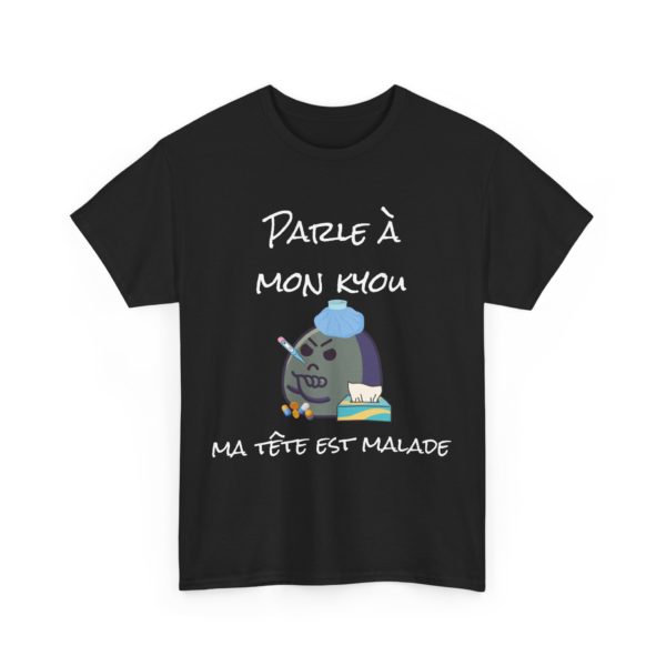 T-shirt "Parle à mon kyou, ma tête est malade" – Pour les jours sans ! – Image 3
