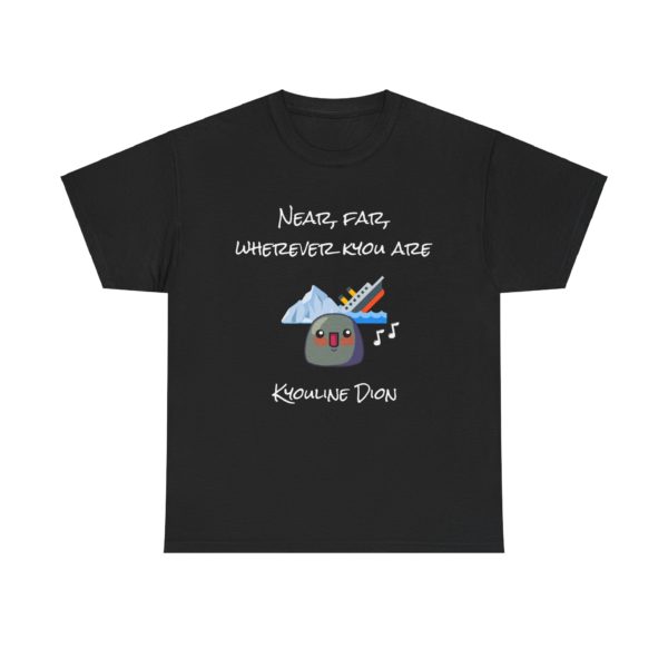 🎶 T-shirt "Near, Far, Wherever Kyou Are" – Un clin d'œil légendaire au Titanic ! – Image 24