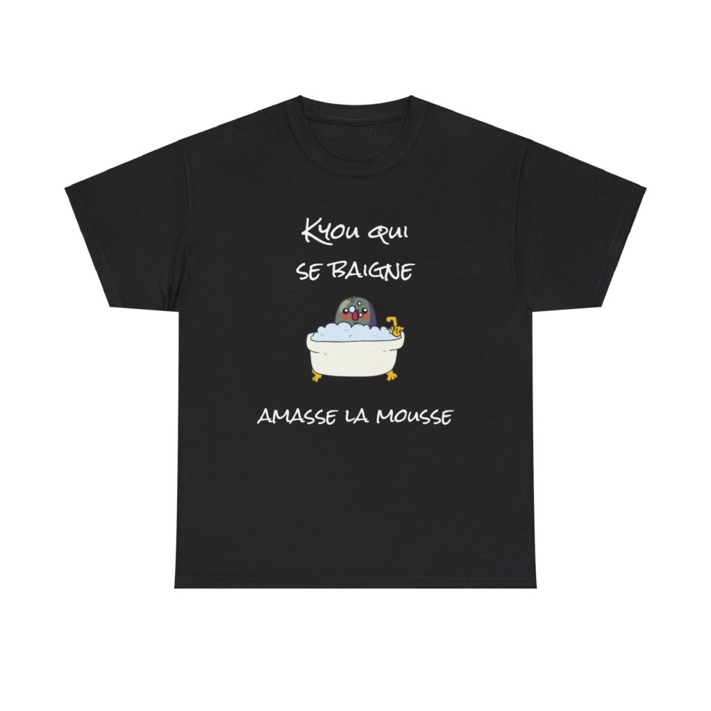 T-shirt humoristique "Kyou qui se baigne amasse la mousse"