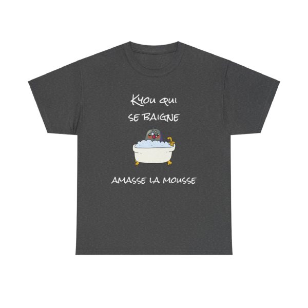 🛁 T-shirt "Kyou qui se baigne amasse la mousse" – L’expression culte revisitée ! – Image 7