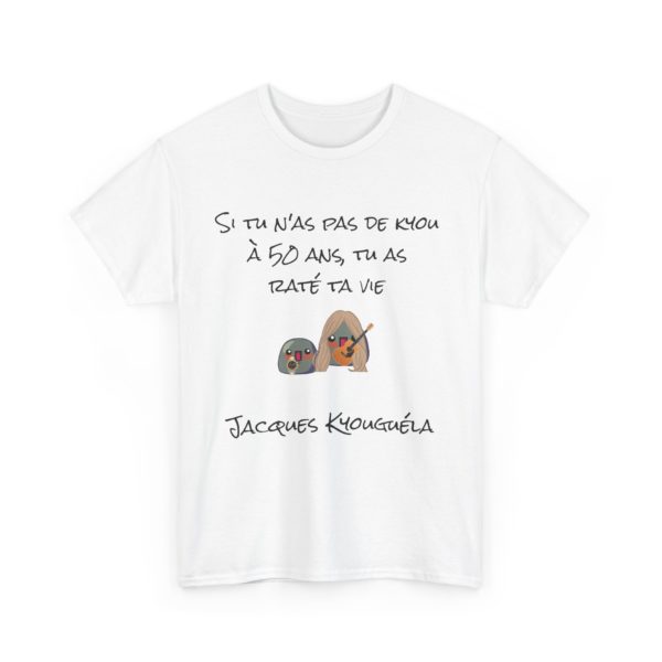 👔 T-shirt "Si tu n’as pas de Kyou avant 50 ans, tu as raté ta vie" – Nikyoulas Sarkozy – Image 27