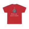 T-shirt "Désolé, je suis en retard…" – La meilleure excuse de tous les temps ! – Image 24