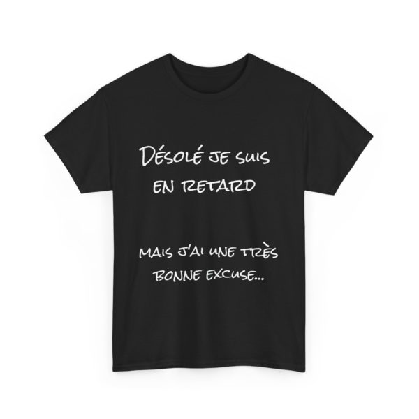 T-shirt "Désolé, je suis en retard…" – La meilleure excuse de tous les temps ! – Image 3