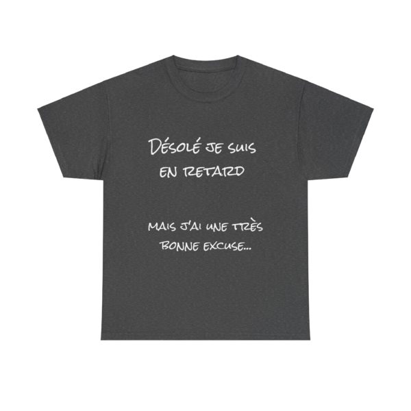 T-shirt "Désolé, je suis en retard…" – La meilleure excuse de tous les temps ! – Image 5